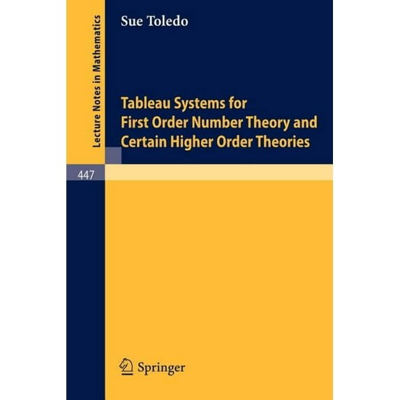 Lecture Notes in Mathematics Tableau Systems for First Order Number Theory and Certain Higher Order Theories, Book 447, (Paperback)