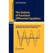 Lecture Notes in Mathematics The Analysis of Fractional Differential Equations An Application-Oriented Exposition Using Differential Operators of Ca, Book 2004, Paperback