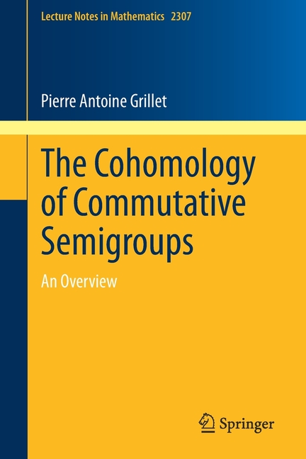 Lecture Notes in Mathematics The Cohomology of Commutative Semigroups ...