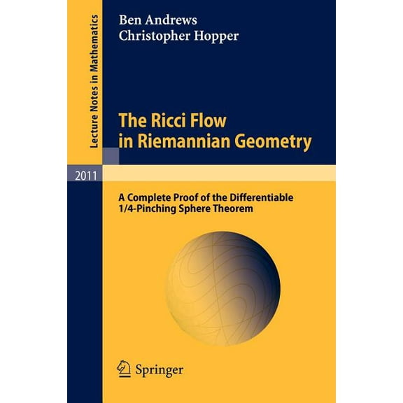 Lecture Notes in Mathematics The Ricci Flow in Riemannian Geometry: A Complete Proof of the Differentiable 1/4-Pinching Sphere Theorem, Book 2011, (Paperback)
