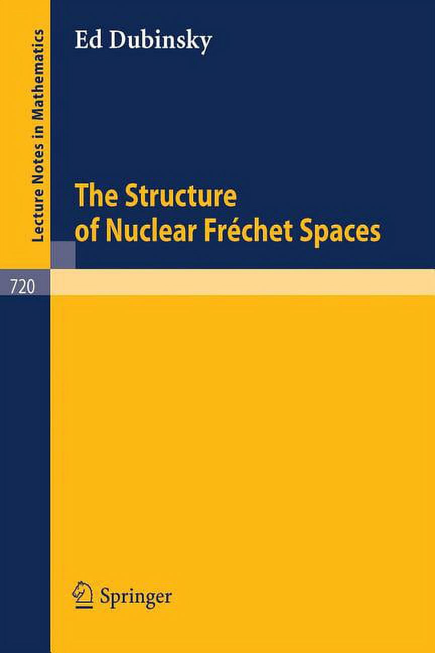 Lecture Notes in Mathematics The Structure of Nuclear Frechet Spaces ...