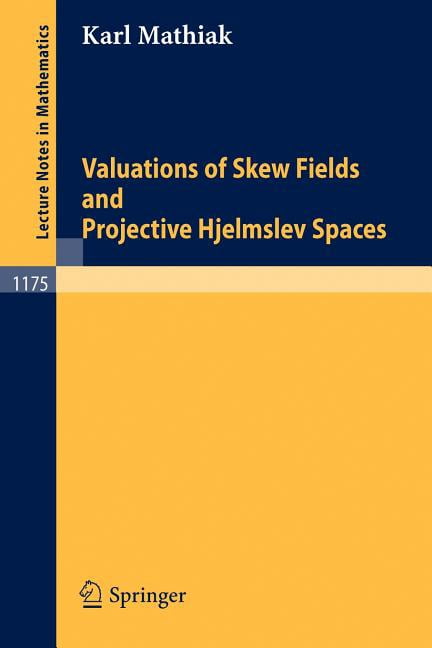 Lecture Notes in Mathematics Valuations of Skew Fields and Projective Hjelmslev Spaces, Book 1175, (Paperback)