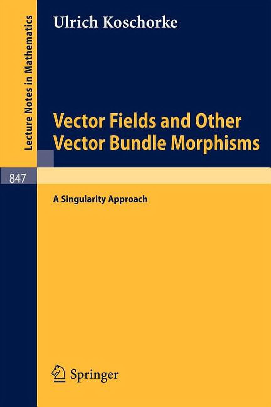 Lecture Notes in Mathematics Vector Fields and Other Vector Bundle Morphisms - A Singularity Approach, Book 847, (Paperback)