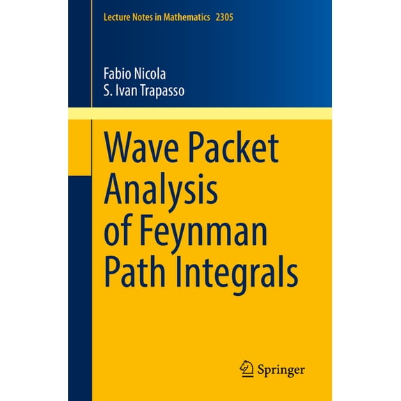 Lecture Notes in Mathematics Wave Packet Analysis of Feynman Path Integrals, Book 2305, (Paperback)