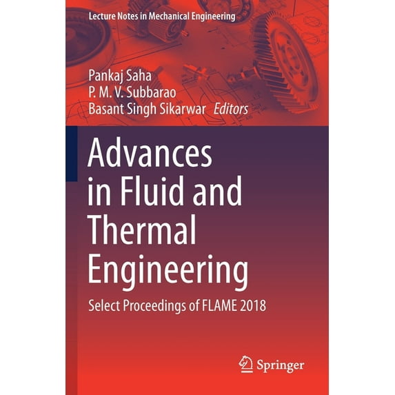 Lecture Notes in Mechanical Engineering Advances in Fluid and Thermal Engineering: Select Proceedings of Flame 2018, (Paperback)