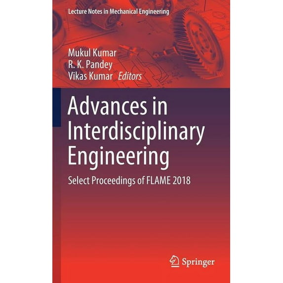 Lecture Notes in Mechanical Engineering Advances in Interdisciplinary Engineering: Select Proceedings of Flame 2018, (Hardcover)