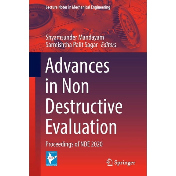 Lecture Notes in Mechanical Engineering Advances in Non Destructive Evaluation: Proceedings of Nde 2020, (Paperback)