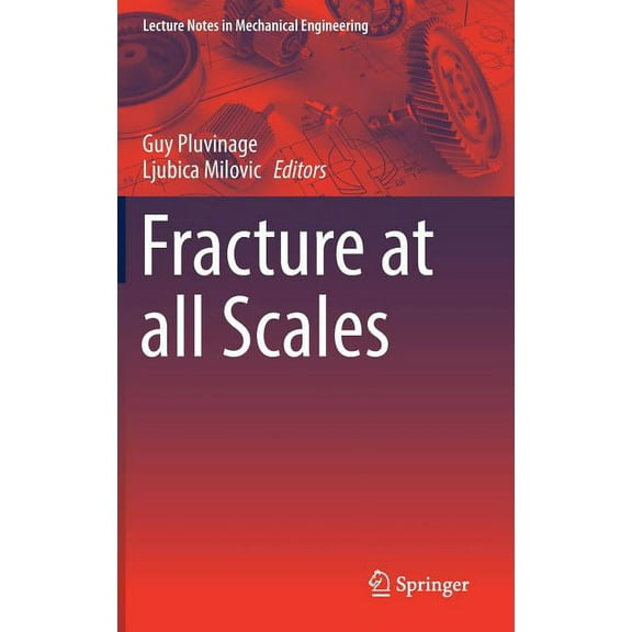 Lecture Notes in Mechanical Engineering Fracture at All Scales, (Hardcover)