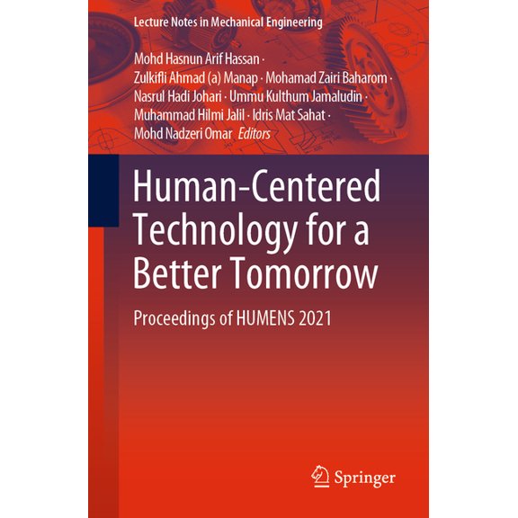 Lecture Notes in Mechanical Engineering Human-Centered Technology for a Better Tomorrow: Proceedings of Humens 2021, (Paperback)