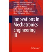 Lecture Notes in Mechanical Engineering Innovations in Mechatronics Engineering III, Paperback