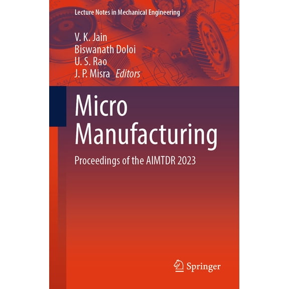 Lecture Notes in Mechanical Engineering Micro Manufacturing: Proceedings of the Aimtdr 2023, (Paperback)