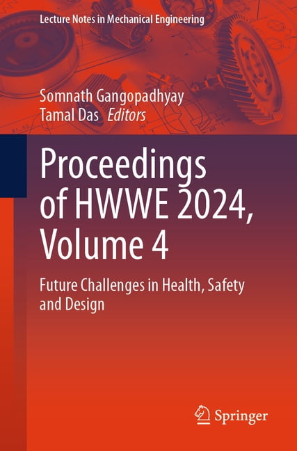 Lecture Notes in Mechanical Engineering Proceedings of Hwwe 2024, Volume 4: Future Challenges in Health, Safety and Design, (Paperback)