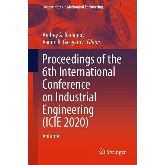 Lecture Notes in Mechanical Engineering Proceedings of the 6th International Conference on Industrial Engineering (Icie 2020): Volume I, (Paperback)