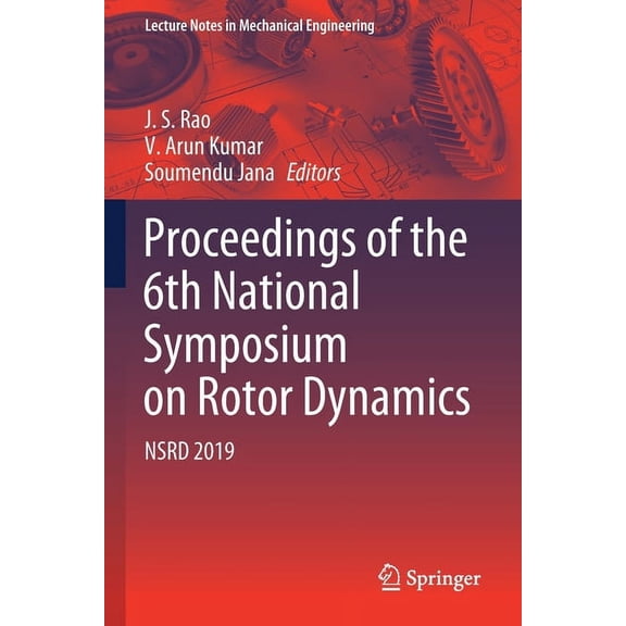 Lecture Notes in Mechanical Engineering Proceedings of the 6th National Symposium on Rotor Dynamics: Nsrd 2019, (Paperback)