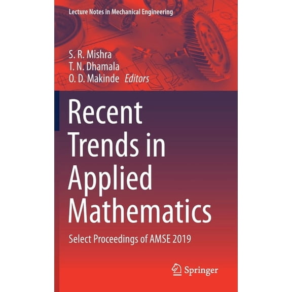 Lecture Notes in Mechanical Engineering Recent Trends in Applied Mathematics: Select Proceedings of Amse 2019, (Hardcover)