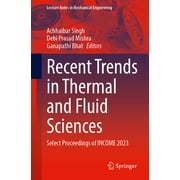 Lecture Notes in Mechanical Engineering Recent Trends in Thermal and Fluid Sciences Select Proceedings of Income 2023, Paperback