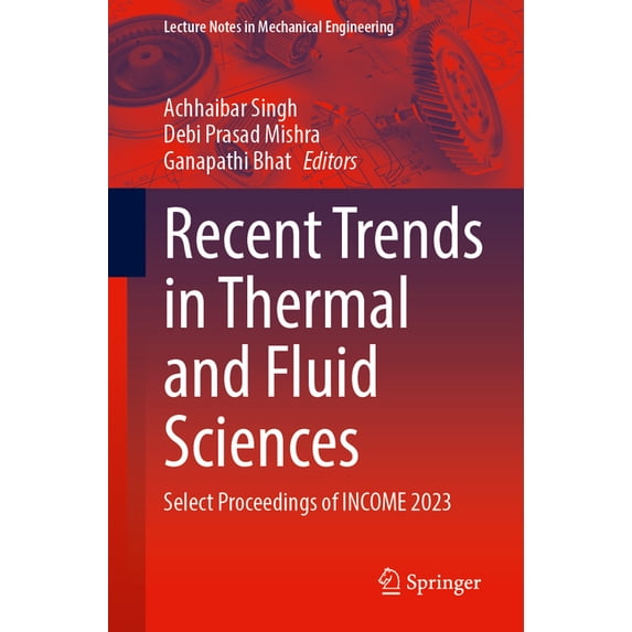 Lecture Notes in Mechanical Engineering Recent Trends in Thermal and Fluid Sciences: Select Proceedings of Income 2023, (Paperback)