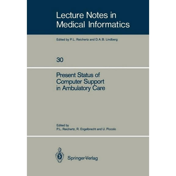 Lecture Notes in Medical Informatics Present Status of Computer Support in Ambulatory Care, Book 30, (Paperback)