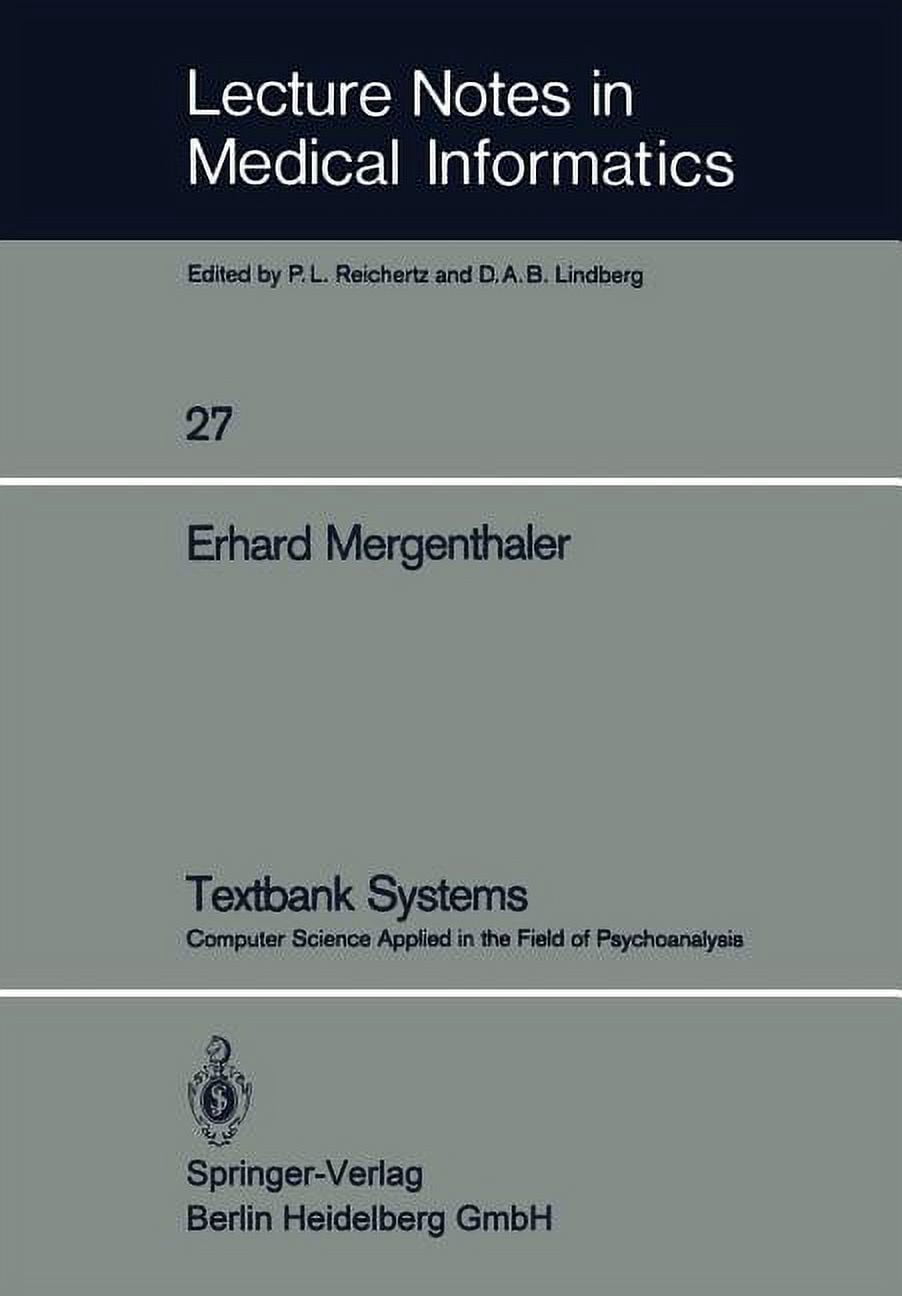 Lecture Notes in Medical Informatics Textbank Systems: Computer Science Applied in the Field of Psychoanalysis, Book 27, (Paperback)