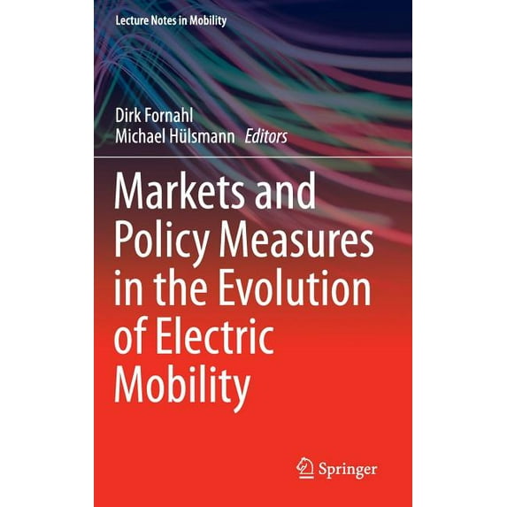 Lecture Notes in Mobility Markets and Policy Measures in the Evolution of Electric Mobility, (Hardcover)