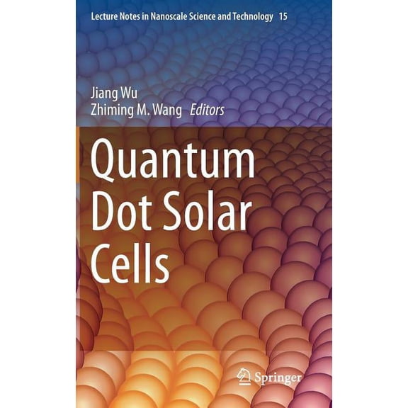 Lecture Notes in Nanoscale Science and T Quantum Dot Solar Cells, Book 15, (Hardcover)