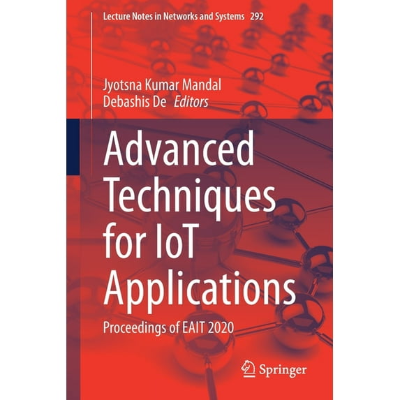 Lecture Notes in Networks and Systems Advanced Techniques for Iot Applications: Proceedings of Eait 2020, Book 292, (Paperback)