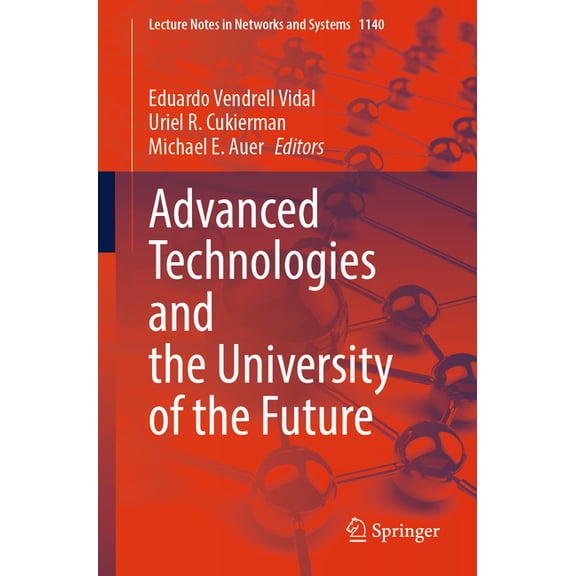 Lecture Notes in Networks and Systems Advanced Technologies and the University of the Future, Book 1140, (Paperback)