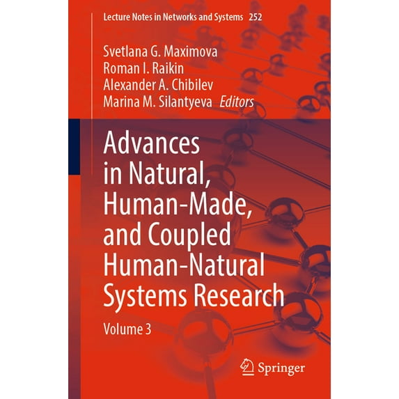 Lecture Notes in Networks and Systems Advances in Natural, Human-Made, and Coupled Human-Natural Systems Research: Volume 3, Book 252, (Paperback)