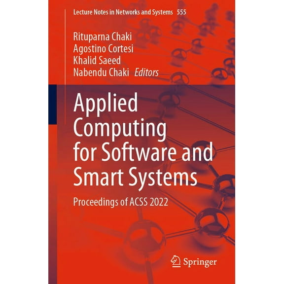 Lecture Notes in Networks and Systems Applied Computing for Software and Smart Systems: Proceedings of Acss 2022, Book 555, (Paperback)