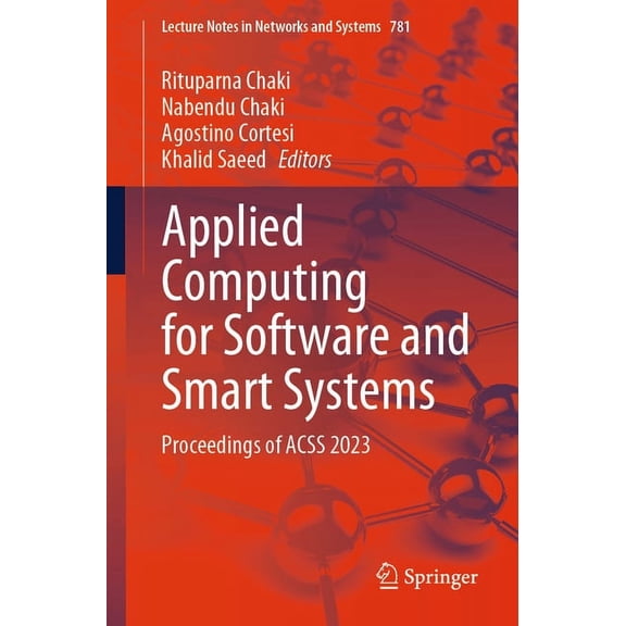 Lecture Notes in Networks and Systems Applied Computing for Software and Smart Systems: Proceedings of Acss 2023, Book 781, (Paperback)