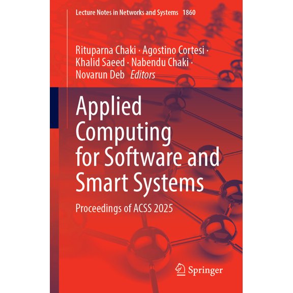 Lecture Notes in Networks and Systems Applied Computing for Software and Smart Systems: Proceedings of Acss 2025, Book 1860, (Paperback)