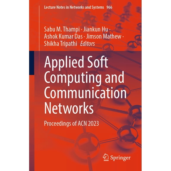 Lecture Notes in Networks and Systems Applied Soft Computing and Communication Networks: Proceedings of Acn 2023, Book 966, (Paperback)