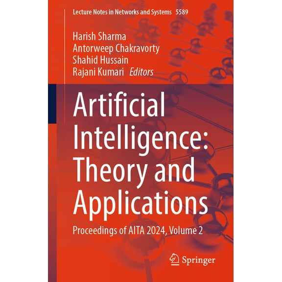 Lecture Notes in Networks and Systems Artificial Intelligence: Theory and Applications: Proceedings of AITA 2024, Volume 2, Book 5589, (Paperback)