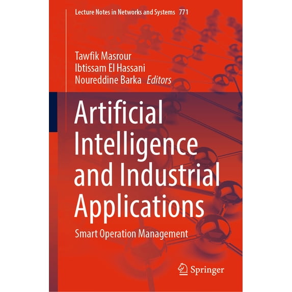 Lecture Notes in Networks and Systems Artificial Intelligence and Industrial Applications: Smart Operation Management, Book 771, (Hardcover)
