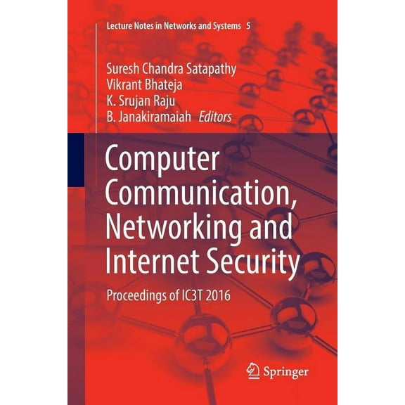 Lecture Notes in Networks and Systems Computer Communication, Networking and Internet Security: Proceedings of Ic3t 2016, Book 5, (Paperback)