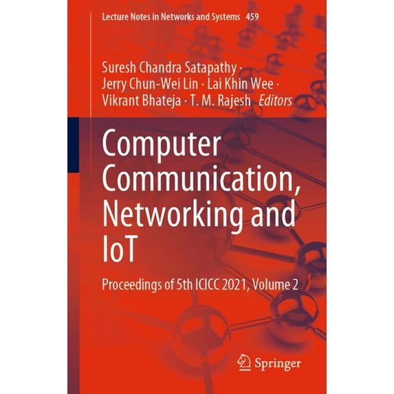 Lecture Notes in Networks and Systems Computer Communication, Networking and Iot: Proceedings of 5th ICICC 2021, Volume 2, Book 459, (Paperback)