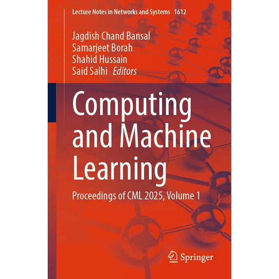 Lecture Notes in Networks and Systems Computing and Machine Learning: Proceedings of CML 2025, Volume 1, Book 1612, (Paperback)