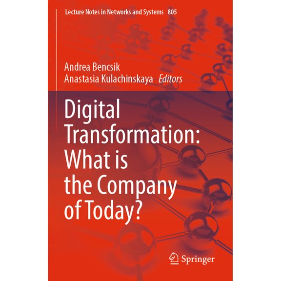 Lecture Notes in Networks and Systems Digital Transformation: What Is the Company of Today?, Book 805, (Paperback)