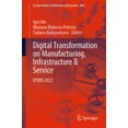 thumbnail image 1 of Lecture Notes in Networks and Systems Digital Transformation on Manufacturing, Infrastructure &amp; Service: Dtmis 2022, Book 684, (Paperback), 1 of 1