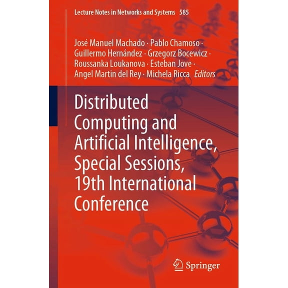 Lecture Notes in Networks and Systems Distributed Computing and Artificial Intelligence, Special Sessions, 19th International Conference, Book 585, (Paperback)