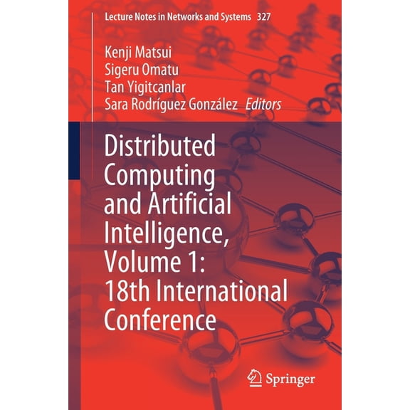 Lecture Notes in Networks and Systems Distributed Computing and Artificial Intelligence, Volume 1: 18th International Conference, Book 327, (Paperback)