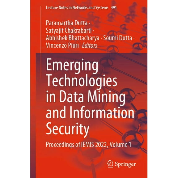 Lecture Notes in Networks and Systems Emerging Technologies in Data Mining and Information Security: Proceedings of Iemis 2022, Volume 1, Book 491, (Paperback)