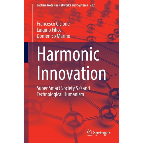 Lecture Notes in Networks and Systems Harmonic Innovation: Super Smart Society 5.0 and Technological Humanism, Book 282, (Paperback)