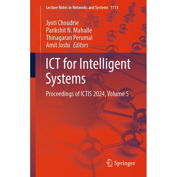 Lecture Notes in Networks and Systems ICT for Intelligent Systems: Proceedings of Ictis 2024, Volume 5, Book 1111, (Paperback)