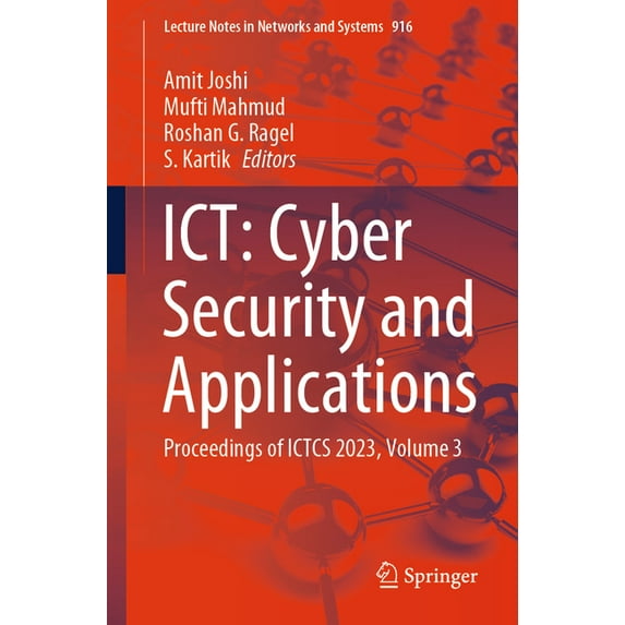 Lecture Notes in Networks and Systems Ict: Cyber Security and Applications: Proceedings of Ictcs 2023, Volume 3, Book 916, (Paperback)