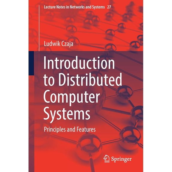 Lecture Notes in Networks and Systems Introduction to Distributed Computer Systems: Principles and Features, Book 27, (Paperback)