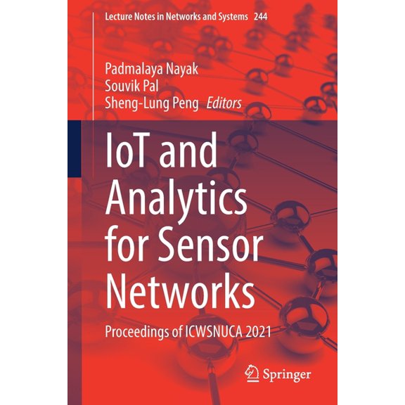 Lecture Notes in Networks and Systems Iot and Analytics for Sensor Networks: Proceedings of Icwsnuca 2021, Book 244, (Paperback)