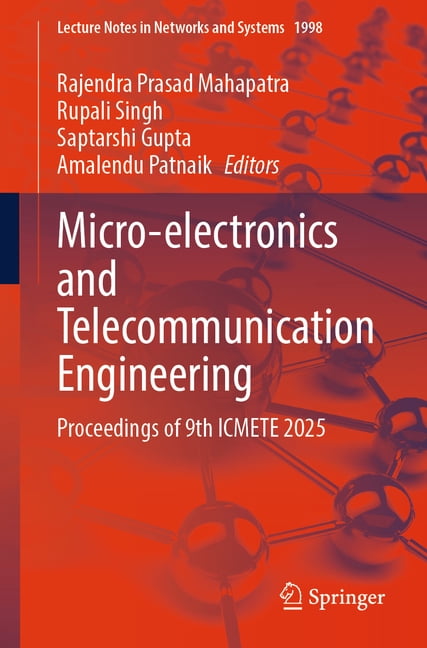 Lecture Notes in Networks and Systems Micro-Electronics and Telecommunication Engineering: Proceedings of 9th Icmete 2025, Book 1998, (Paperback)