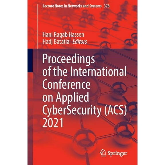 Lecture Notes in Networks and Systems Proceedings of the International Conference on Applied Cybersecurity (Acs) 2021, Book 378, (Paperback)