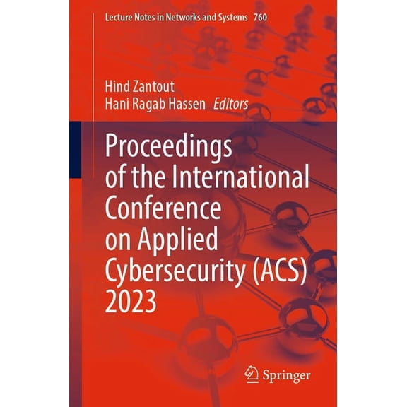 Lecture Notes in Networks and Systems Proceedings of the International Conference on Applied Cybersecurity (Acs) 2023, Book 760, (Paperback)